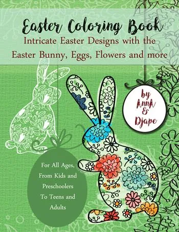 Easter Coloring Book: Intricate Designs with the Bunny Eggs Flowers and more