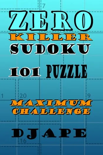 Zero Killer sudoku: 101 puzzles: Maximum Challenge book